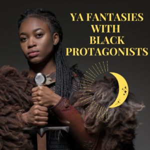 YA Fantasies with Black Protagonists